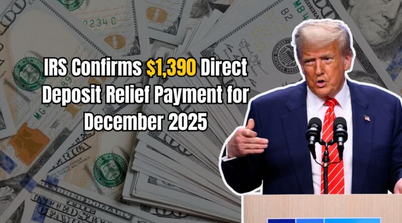 IRS Confirms $1,390 Direct Deposit Relief Payment for December 2025