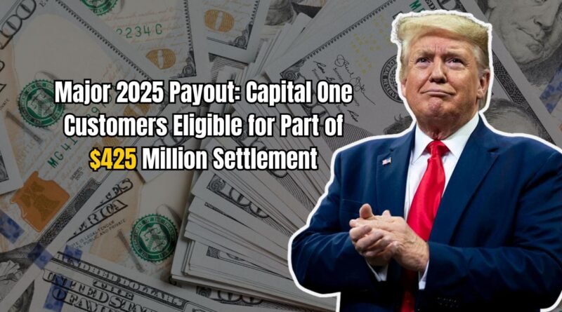 Major 2025 Payout: Capital One Customers Eligible for Part of $425 Million Settlement