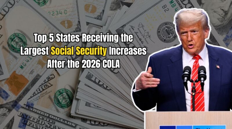 Top 5 States Receiving the Largest Social Security Increases After the 2026 COLA