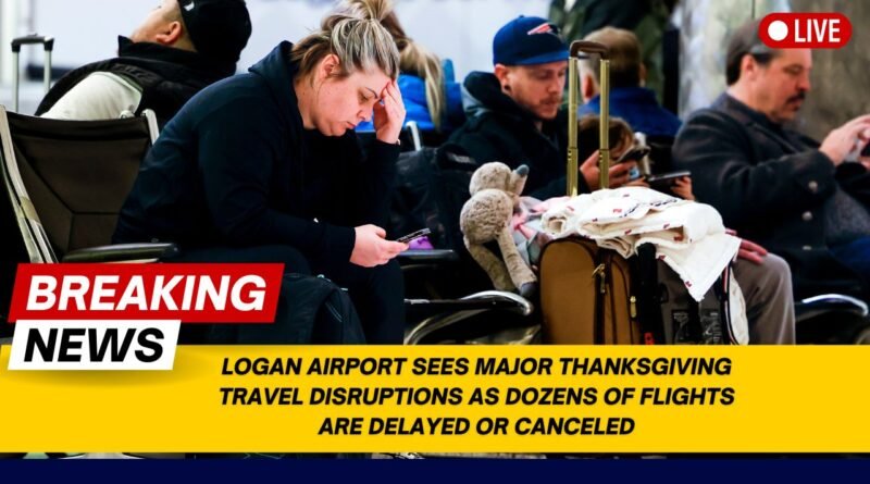 Logan Airport Sees Major Thanksgiving Travel Disruptions as Dozens of Flights Are Delayed or Canceled